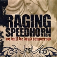 Raging Speedhorn We Will Be Dead Tomorrow Формат: Audio CD (Jewel Case) Дистрибьюторы: SPV GmbH, Концерн "Группа Союз" Германия Лицензионные товары Характеристики аудионосителей 2002 г Альбом: Импортное издание инфо 1249p.