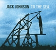 Jack Johnson To The Sea Формат: Audio CD (Jewel Case) Дистрибьюторы: Universal Music Russia, Brushfire Records Лицензионные товары Характеристики аудионосителей 2010 г Альбом: Импортное издание инфо 13462z.